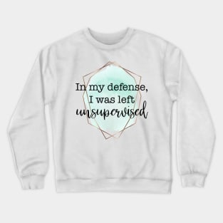 In my defense Crewneck Sweatshirt